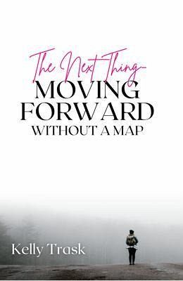 The Next Thing - Moving Forward Without a Map (eBook, ePUB) The Next Thing - Moving Forward Without a Map (eBook, ePUB)