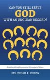 Can You Still Serve God With An Unclean Record? (eBook, ePUB) Can You Still Serve God With An Unclean Record? (eBook, ePUB)