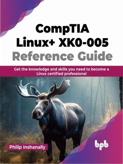 CompTIA Linux+ XK0-005 Reference Guide: Get the knowledge and skills you need to become a Linux certified professional (eBook, ePUB) - Inshanally, Philip