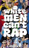 White Men Can't Rap: The Untold History of Hip-Hop's Underdogs (eBook, ePUB)