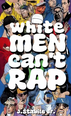 White Men Can't Rap: The Untold History of Hip-Hop's Underdogs (eBook, ePUB) - Stabile, Joey