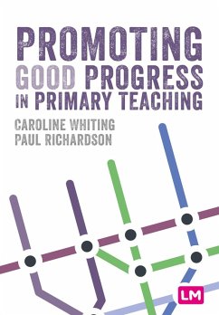 Promoting Good Progress in Primary Schools (eBook, ePUB) - Whiting, Caroline; Richardson, Paul