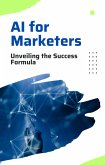 AI for Marketers: Unveiling the Success Formula (eBook, ePUB) AI for Marketers: Unveiling the Success Formula (eBook, ePUB)