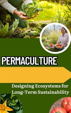 Permaculture : Designing Ecosystems for Long-Term Sustainability (eBook, ePUB) - Kaushalya, Ruchini