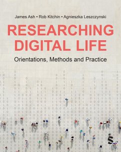 Researching Digital Life (eBook, ePUB) - Ash, James; Kitchin, Rob; Leszczynski, Agnieszka