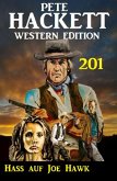 Hass auf Joe Hawk: Pete Hackett Western Edition 201 (eBook, ePUB)