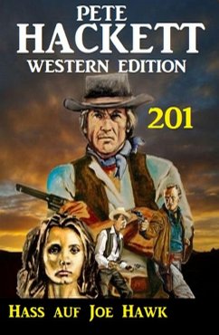 Hass auf Joe Hawk: Pete Hackett Western Edition 201 (eBook, ePUB) - Hackett, Pete