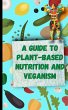 A Guide to Plant-Based Nutrition and... - Bild 1