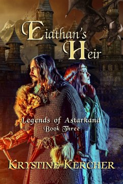 Eiathan's Heir (Legends of Astarkand, #3) (eBook, ePUB) - Kercher, Krystine