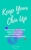Keep Your Chin Up (3rd Ed): Everything You Never Knew You'd Need To Know About Pierre-Robin Sequence (eBook, ePUB) Keep Your Chin Up (3rd Ed): Everything You Never Knew You'd Need To Know About Pierre-Robin Sequence (eBook, ePUB)