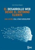 El desarrollo web desde el entorno cliente: Una visión Full Stack Developer