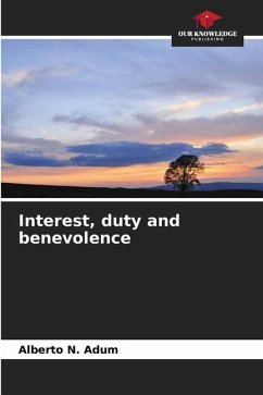 Interest, duty and benevolence - Adum, Alberto N.