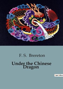 Under the Chinese Dragon - Brereton, F. S.