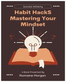 Habit Hacks (Mastering Your Mindset)