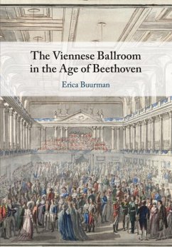 The Viennese Ballroom in the Age of Beethoven - Buurman, Erica (San Jose State University, California)