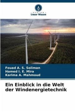 Ein Einblick in die Welt der Windenergietechnik - Soliman, Fouad A. S.;Mira, Hamed I. E.;Mahmoud, Karima A.