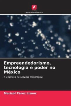 Empreendedorismo, tecnologia e poder no México - Pérez Lizaur, Marisol