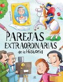 Parejas Extraordinarias de la Historia Parejas Extraordinarias de la Historia