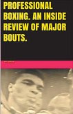 Professional Boxing. An Inside Review of Major Bouts.