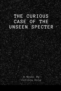 The Curious Case of the Unseen Specter - Collins, Kole