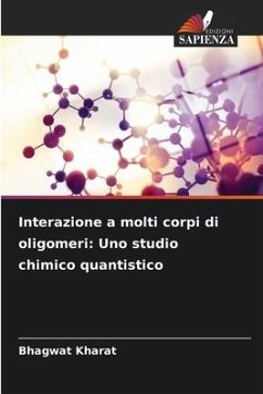 Interazione a molti corpi di oligomeri: Uno studio chimico quantistico - Kharat, Bhagwat