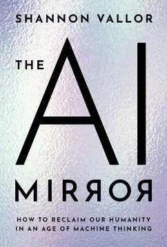 The AI Mirror - Vallor, Shannon (Baillie Gifford Professor in the Ethics of Data and