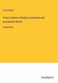 Franz Freiherrn Gaudy's poetische und prosaische Werke