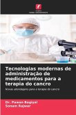 Tecnologias modernas de administração de medicamentos para a terapia do cancro