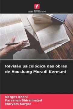 Revisão psicológica das obras de Houshang Moradi Kermani - Khani, Narges;Shiralinejad, Farzaneh;Kargar, Maryam