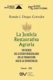 LA JUSTICIA RESTAURATIVA AGRARIA. Un deber del Estado Venezolano en la transición hacia la democracia