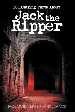 101 Amazing Facts about Jack the Ripper - Goldstein, Jack; Taylor, Frankie