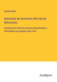 Geschichte der deutschen Höfe seit der Reformation - Vehse, Eduard