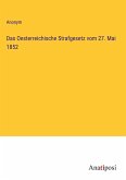 Das Oesterreichische Strafgesetz vom 27. Mai 1852