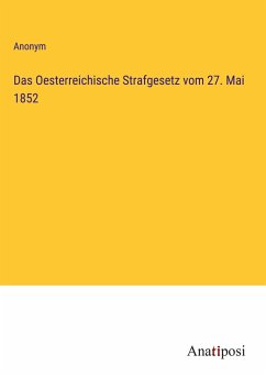 Das Oesterreichische Strafgesetz vom 27. Mai 1852 - Anonym