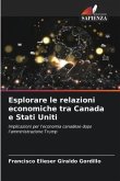 Esplorare le relazioni economiche tra Canada e Stati Uniti