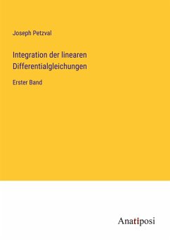 Integration der linearen Differentialgleichungen - Petzval, Joseph