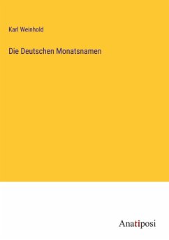 Die Deutschen Monatsnamen - Weinhold, Karl