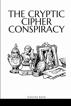 The Cryptic Cipher Conspiracy - Collins, Kole