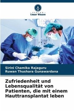 Zufriedenheit und Lebensqualität von Patienten, die mit einem Hauttransplantat leben - Rajaguru, Sirini Chamika;Gunawardana, Ruwan Thushara