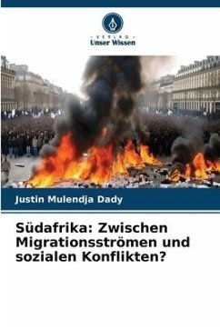 Südafrika: Zwischen Migrationsströmen und sozialen Konflikten? - Mulendja Dady, Justin