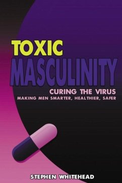 Toxic Masculinity - Whitehead, Stephen N.