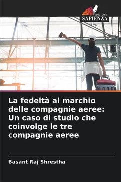 La fedeltà al marchio delle compagnie aeree: Un caso di studio che coinvolge le tre compagnie aeree - Shrestha, Basant Raj