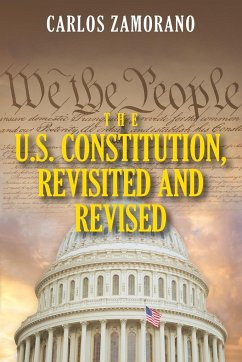 The U.S. Constitution, Revisited and Revised - Zamorano, Carlos