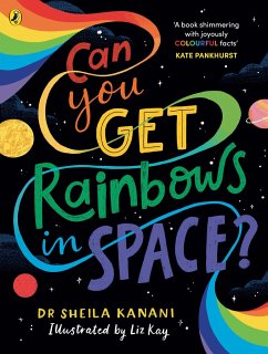 Can You Get Rainbows in Space? - Kanani, Dr Sheila