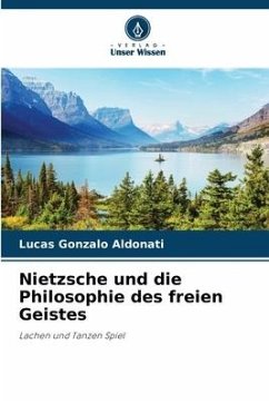 Nietzsche und die Philosophie des freien Geistes - Aldonati, Lucas Gonzalo