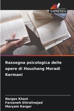 Rassegna psicologica delle opere di Houshang Moradi Kermani - Khani, Narges;Shiralinejad, Farzaneh;Kargar, Maryam