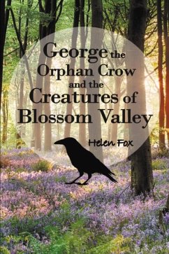 George the Orphan Crow and the Creatures of Blossom Valley - Fox, Helen