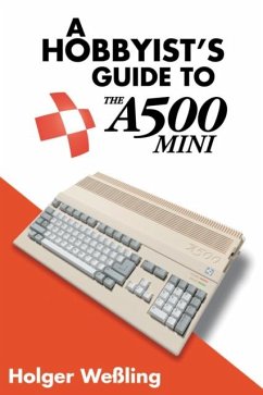 A Hobbyist's Guide to THEA500 Mini - Wessling, Holger