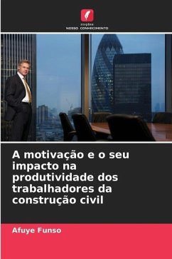 A motivação e o seu impacto na produtividade dos trabalhadores da construção civil - Funso, Afuye