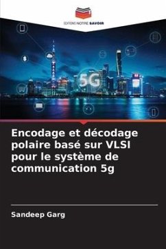 Encodage et décodage polaire basé sur VLSI pour le système de communication 5g - Garg, Sandeep
